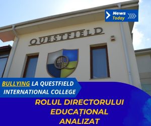 Bullying la Questfield International College, rolul directorului educațional analizat